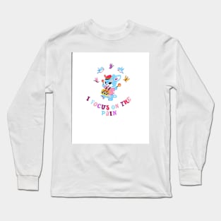 'I Focus on the Pain' Long Sleeve T-Shirt